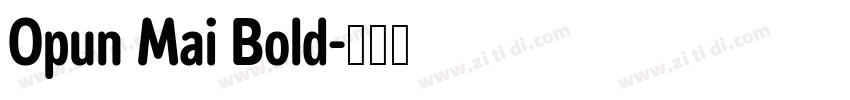 Opun Mai Bold字体转换 Opun Mai Bold字体转换